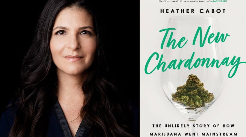New Book Details How Cannabis Has Gone Mainstream | Heather Cabot